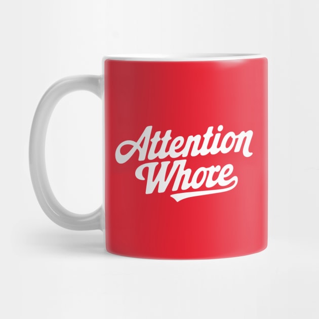 Attention Whore by CreativeSage